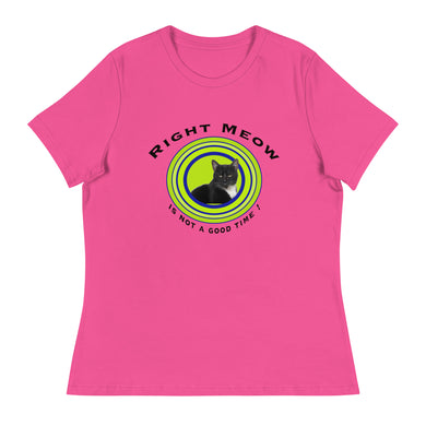 Right Meow! Women's Relaxed T-Shirt