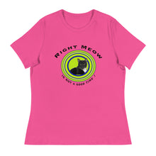 Right Meow! Women's Relaxed T-Shirt