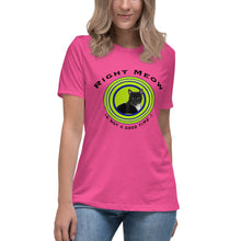 Right Meow! Women's Relaxed T-Shirt